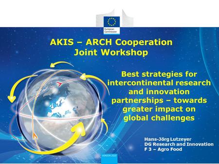 AKIS – ARCH Cooperation Joint Workshop Best strategies for intercontinental research and innovation partnerships – towards greater impact on global challenges.