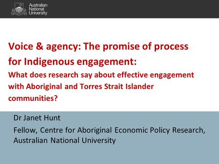 Voice & agency: The promise of process for Indigenous engagement: What does research say about effective engagement with Aboriginal and Torres Strait Islander.