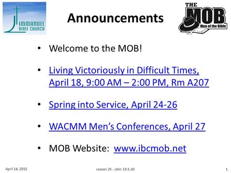Welcome to the MOB! Living Victoriously in Difficult Times, April 18, 9:00 AM – 2:00 PM, Rm A207 Living Victoriously in Difficult Times, April 18, 9:00.