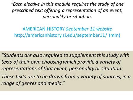 “Students are also required to supplement this study with texts of their own choosing which provide a variety of representations of that event, personality.