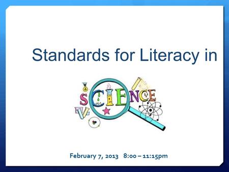 Standards for Literacy in February 7, 2013 8:00 – 11:15pm.