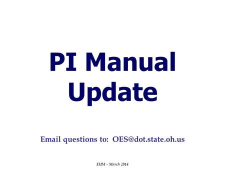 PI Manual Update EUM – March 2014  questions to: