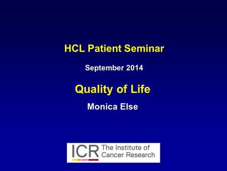HCL Patient Seminar September 2014 Quality of Life Monica Else.