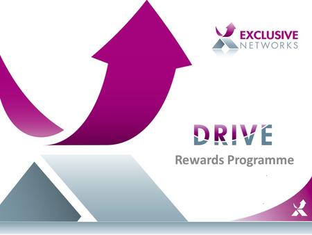 Rewards Programme. Welcome to Drive The program that Drives New Business Opportunities for VARs Increased Margin Closer Relationships with Vendors Increased.