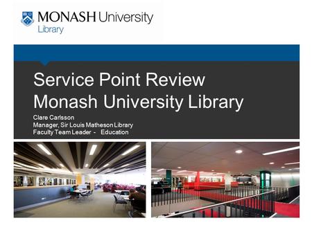 Service Point Review Monash University Library