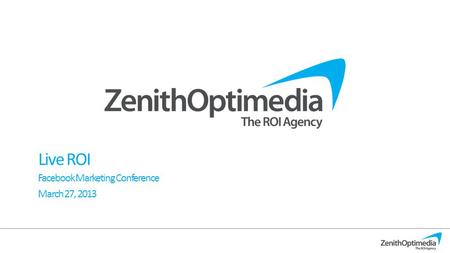 Live ROI Facebook Marketing Conference March 27, 2013.