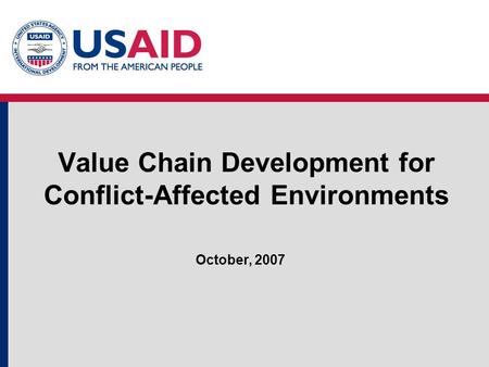 Value Chain Development for Conflict-Affected Environments October, 2007.