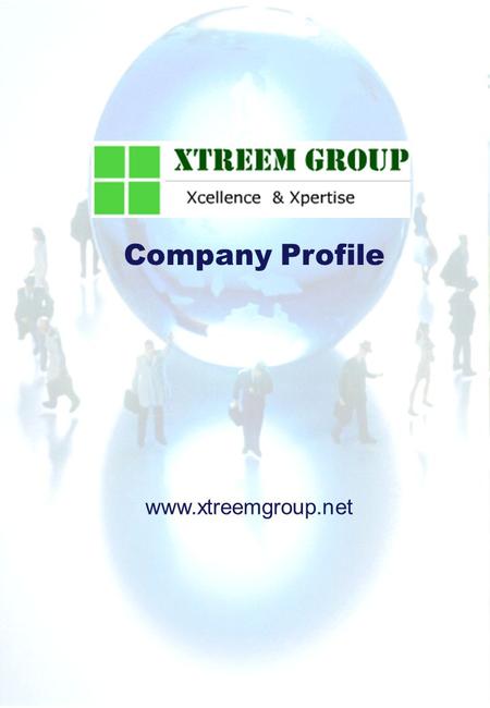 Company Profile www.xtreemgroup.net. Company Profile Xtreem Group We are one of the leading Software Development Organization based in Pune India. The.