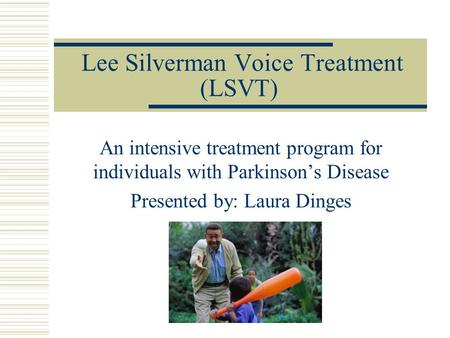 Lee Silverman Voice Treatment (LSVT)
