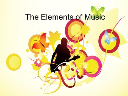 The Elements of Music. Music Music has been an important part of the activities of humankind since the beginning of recorded history. Today, music is.
