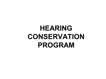 HEARING CONSERVATION PROGRAM. REFERENCES 29 CFR 1910.95.