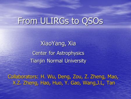 From ULIRGs to QSOs XiaoYang, Xia Center for Astrophysics