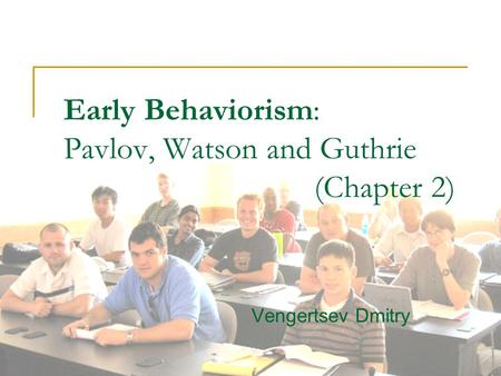 Early Behaviorism: Pavlov, Watson and Guthrie (Chapter 2)