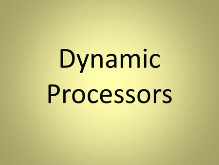 Dynamic Processors. What does a dynamic processor do? They make very subtle changes to a musical sound They inject depth, warmth and life into.