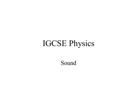 IGCSE Physics Sound.
