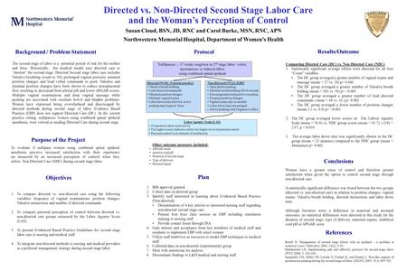 Directed vs. Non-Directed Second Stage Labor Care and the Woman’s Perception of Control Susan Cloud, BSN, JD, RNC and Carol Burke, MSN, RNC, APN Northwestern.