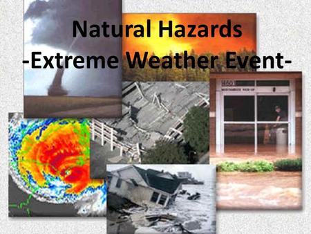 Natural Hazards -Extreme Weather Event-. What has happened in this picture?