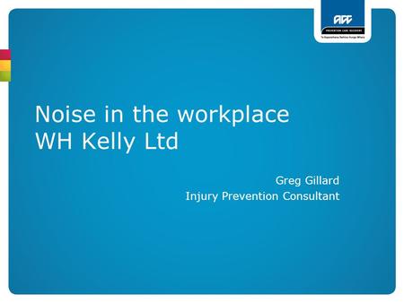 Noise in the workplace WH Kelly Ltd