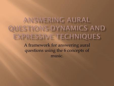 Answering Aural Questions-Dynamics and Expressive techniques