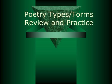 Poetry Types/Forms Review and Practice. Write this in your agenda:  Quiz on Poetic Terms #1 on 11/28 and 11/29 –Literary Terms 1-10 –Material on Orange.