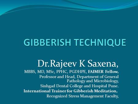GIBBERISH TECHNIQUE Dr.Rajeev K Saxena,