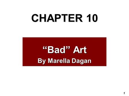 1 CHAPTER 10 “Bad” Art By Marella Dagan. 2 3 Preview Questions Have you visited any art museums? Which ones? What is good art, and what is bad art?