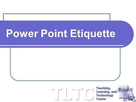 Power Point Etiquette.