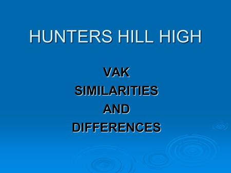 VAK SIMILARITIES AND DIFFERENCES