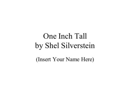 One Inch Tall by Shel Silverstein