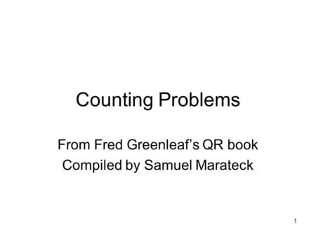 1 Counting Problems From Fred Greenleaf’s QR book Compiled by Samuel Marateck.