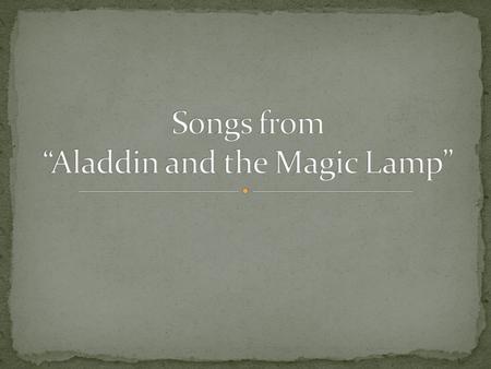 Songs from “Aladdin and the Magic Lamp”