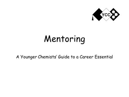 Mentoring A Younger Chemists’ Guide to a Career Essential.