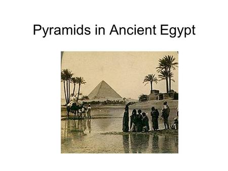Pyramids in Ancient Egypt. Pyramids are huge buildings made by Egyptians thousands of years ago. They made them as tombs for their kings and queens. Because.