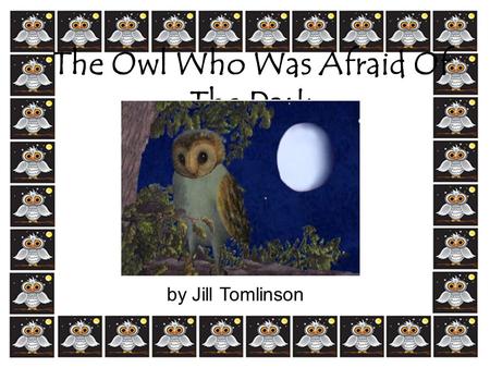 The Owl Who Was Afraid Of The Dark