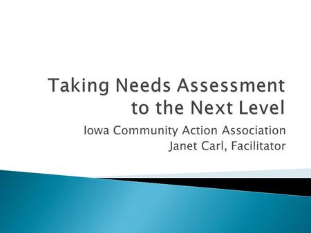 Iowa Community Action Association Janet Carl, Facilitator.