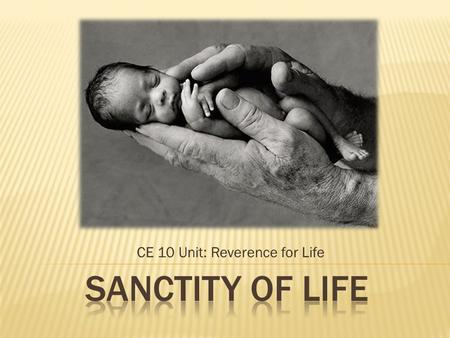 CE 10 Unit: Reverence for Life.  Horton Hears a Who Recap  Concept of Personhood  Sanctity of Life  Examples of how our society devalues life.
