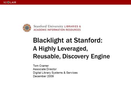 Blacklight at Stanford: A Highly Leveraged, Reusable, Discovery Engine