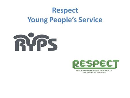 Respect Young People’s Service. What we do… Our vision is to end violence and abuse in close relationships.