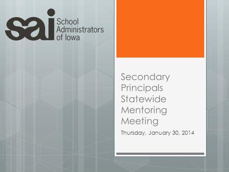 Secondary Principals Statewide Mentoring Meeting Thursday, January 30, 2014.