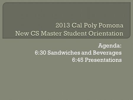 Agenda: 6:30 Sandwiches and Beverages 6:45 Presentations.