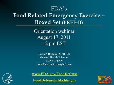 FDA’s Food Related Emergency Exercise – Boxed Set (FREE-B)  Orientation webinar August 17, 2011 12 pm EST.