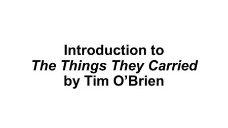 Introduction to The Things They Carried by Tim O’Brien
