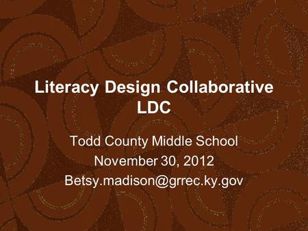 Literacy Design Collaborative LDC Todd County Middle School November 30, 2012