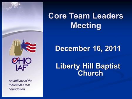 Core Team Leaders Meeting December 16, 2011 Liberty Hill Baptist Church.