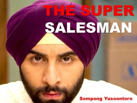 THE SUPER SALESMAN Sompong Yusoontorn.