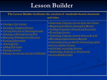 Lesson Builder The Lesson Builder facilitates the creation of standards-based classroom activities. The Lesson Builder facilitates the creation of standards-based.