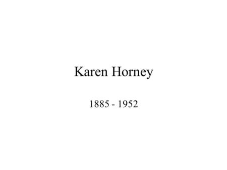 Karen Horney 1885 - 1952.