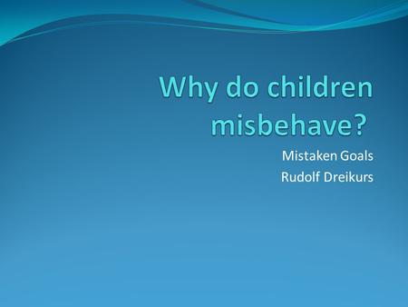 Why do children misbehave?