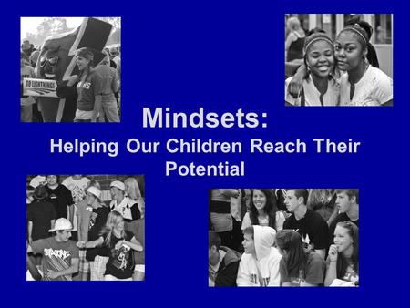 Mindsets: Helping Our Children Reach Their Potential.