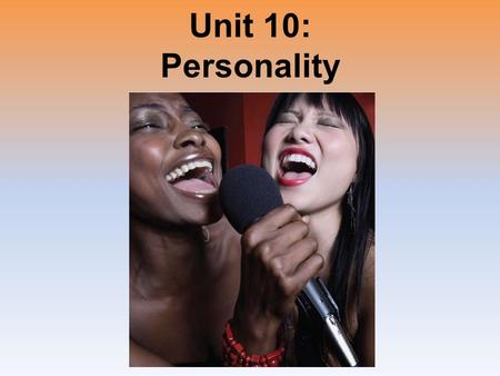 Unit 10: Personality.